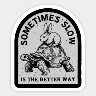 Sometimes Slow Is The Better Way Funny Rabbit riding a turtle Sticker